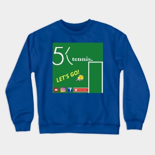 5K Tennis LET'S GO! (Front & Back Logo!) Crewneck Sweatshirt